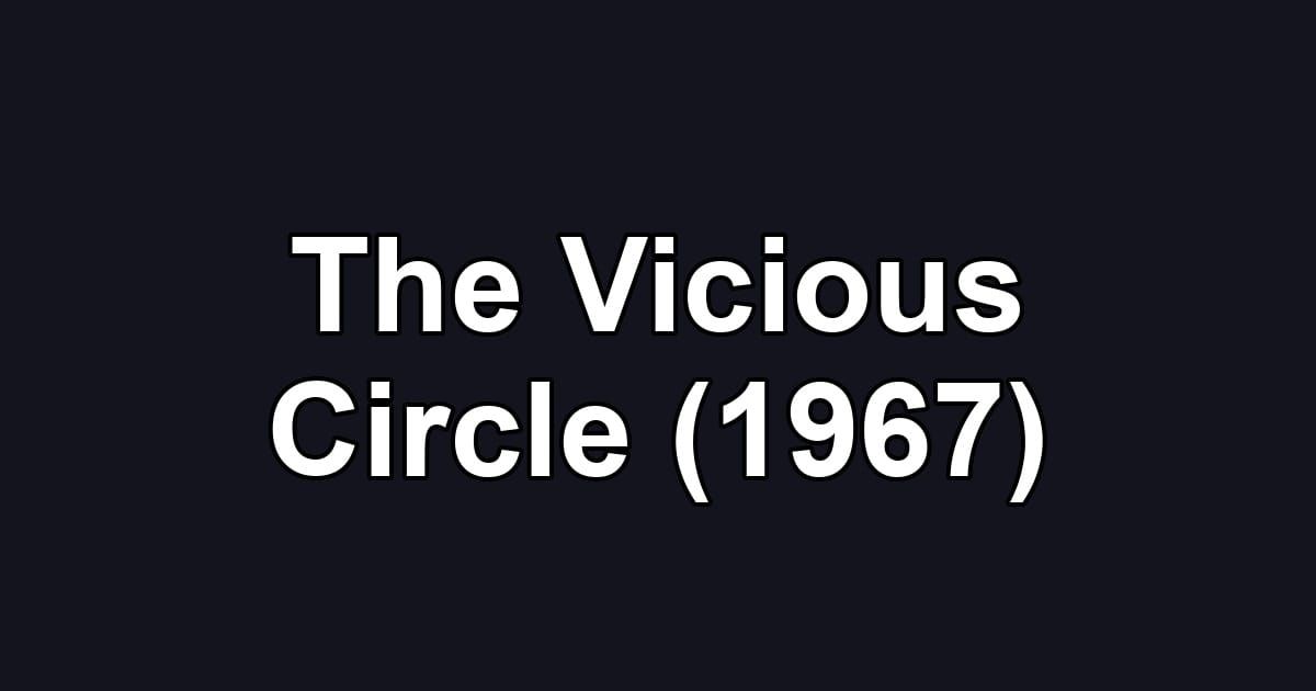 The Vicious Circle (1967)