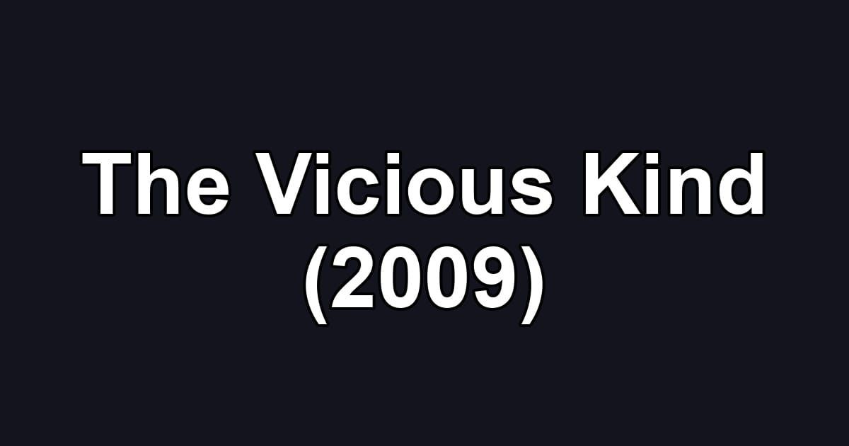 The Vicious Kind (2009)
