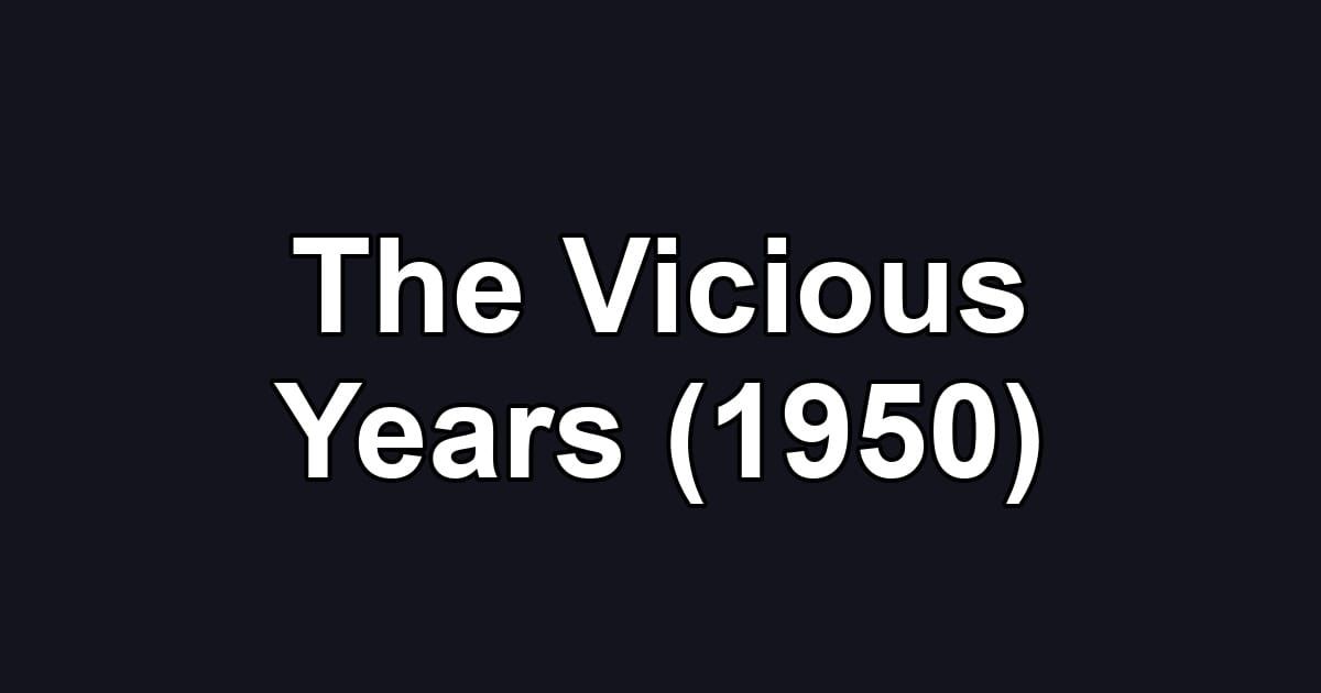 The Vicious Years (1950)