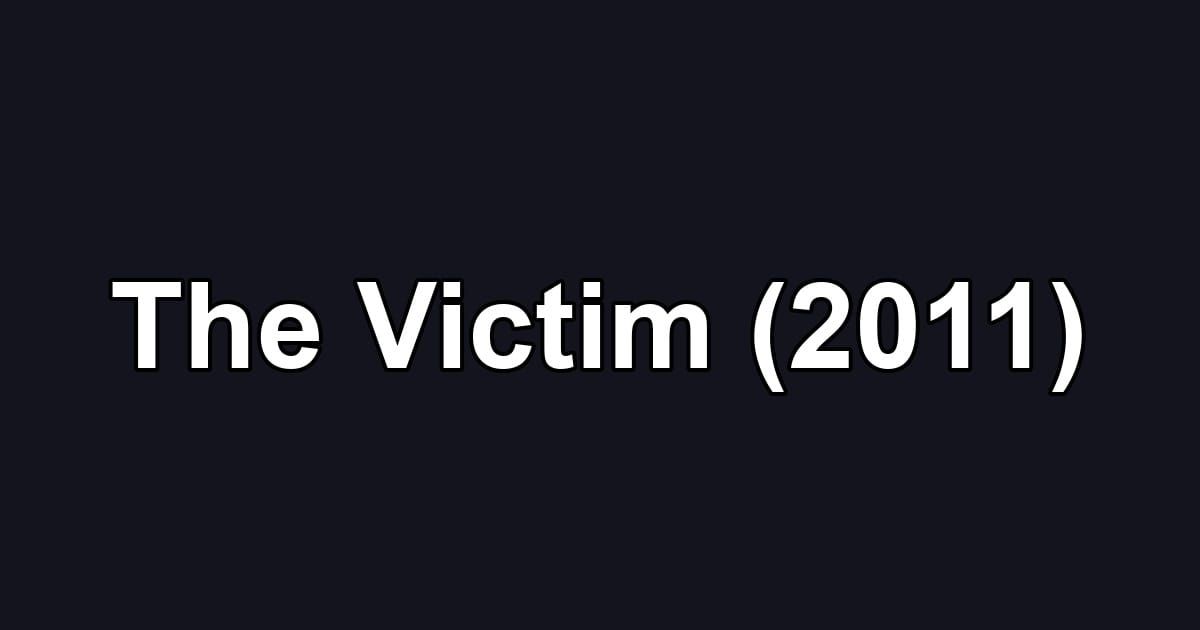 The Victim (2011)
