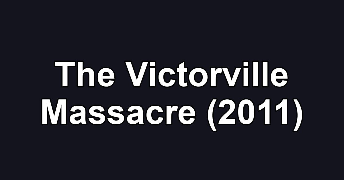 The Victorville Massacre (2011)