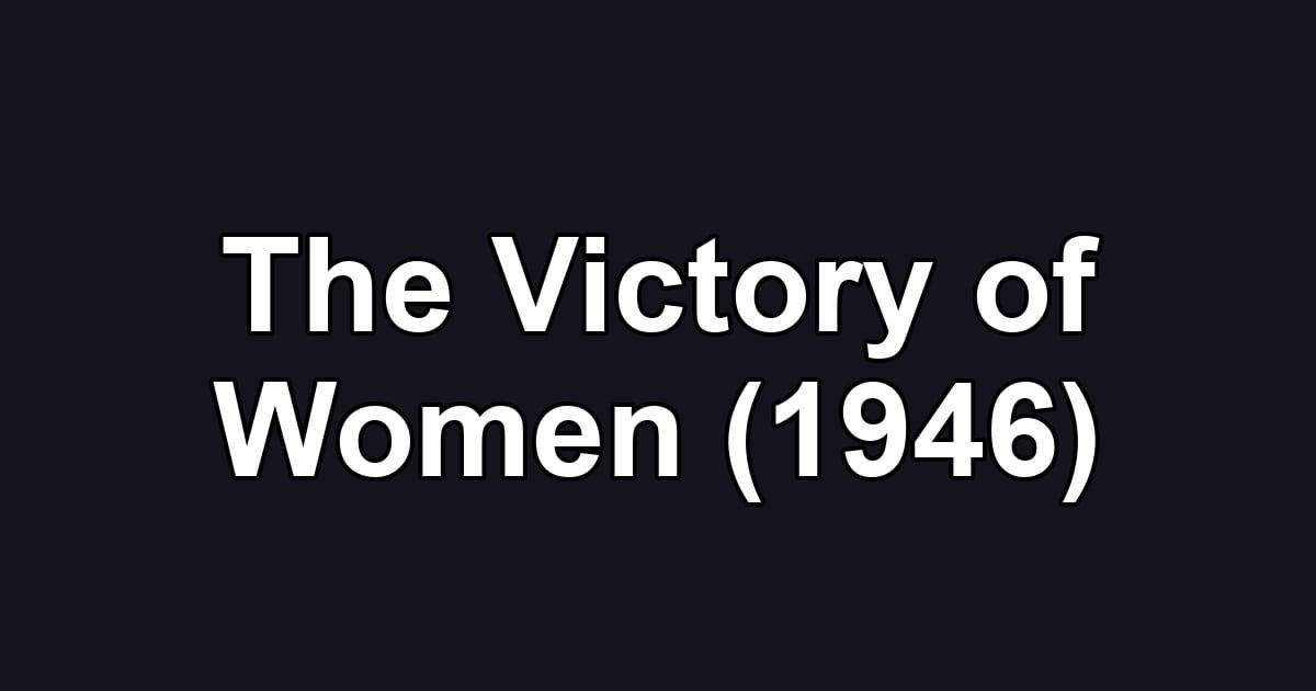 The Victory of Women (1946)