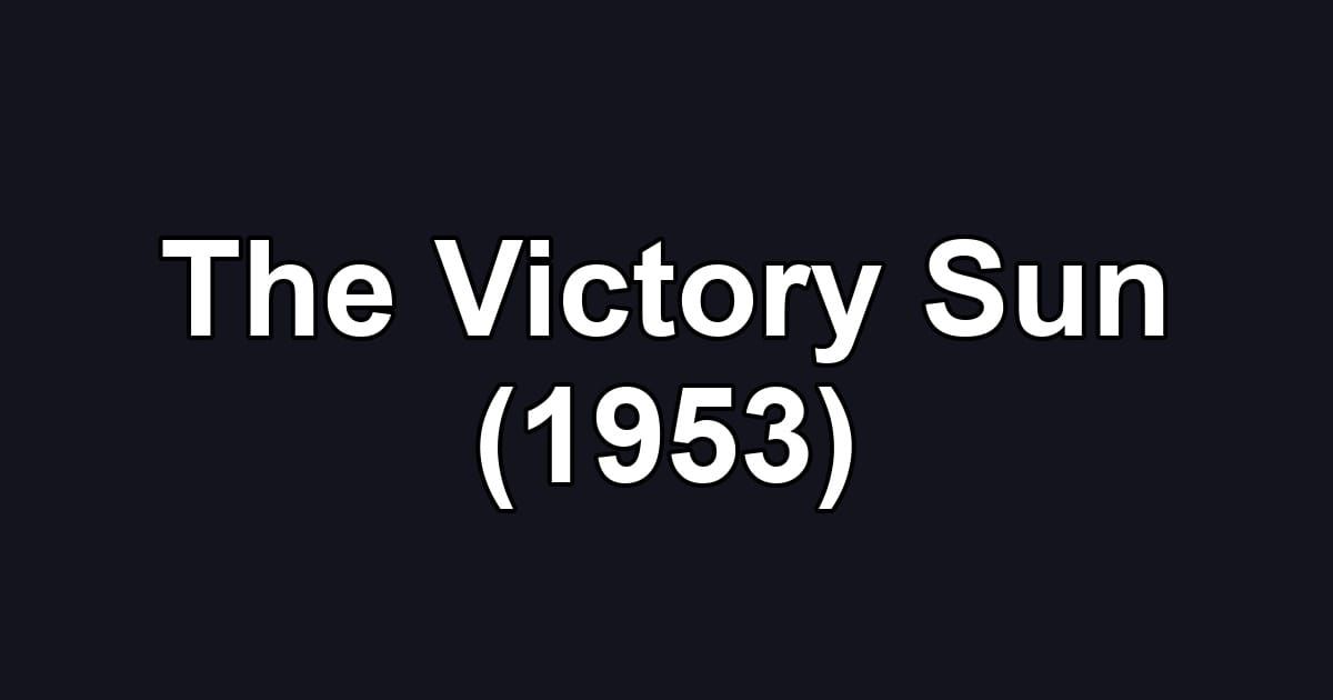 The Victory Sun (1953)