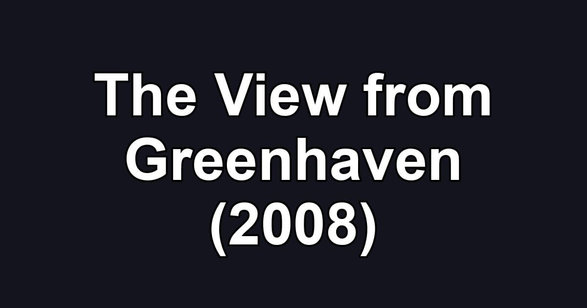 The View from Greenhaven (2008)