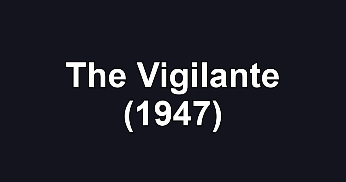 The Vigilante (1947)