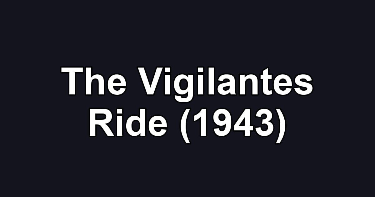 The Vigilantes Ride (1943)