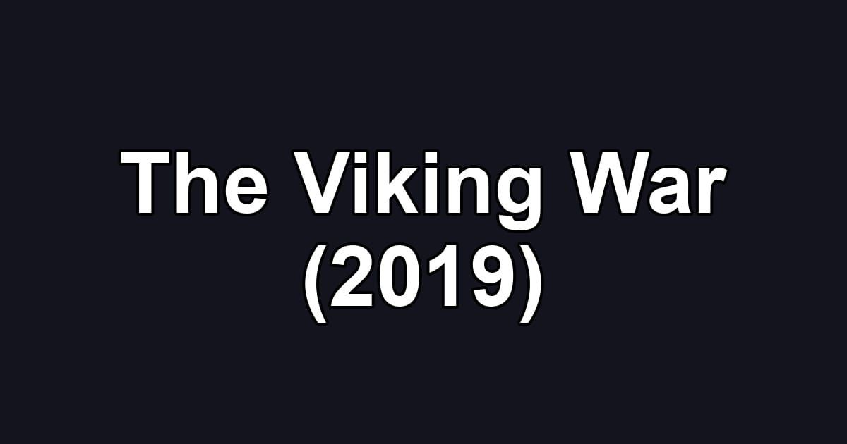 The Viking War (2019)