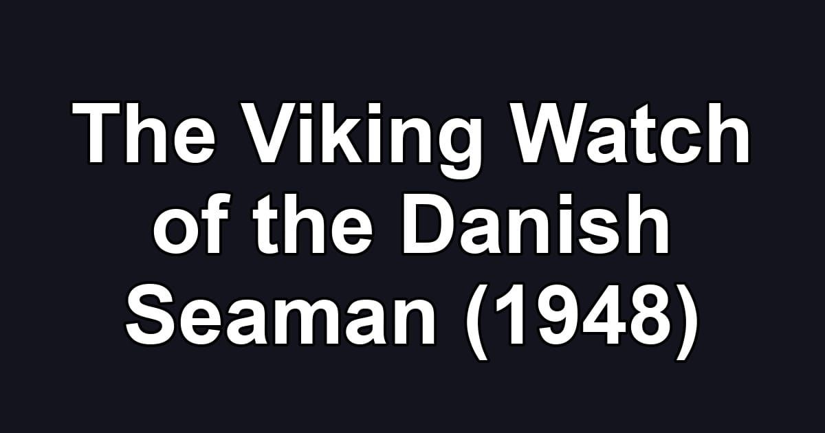The Viking Watch of the Danish Seaman (1948)