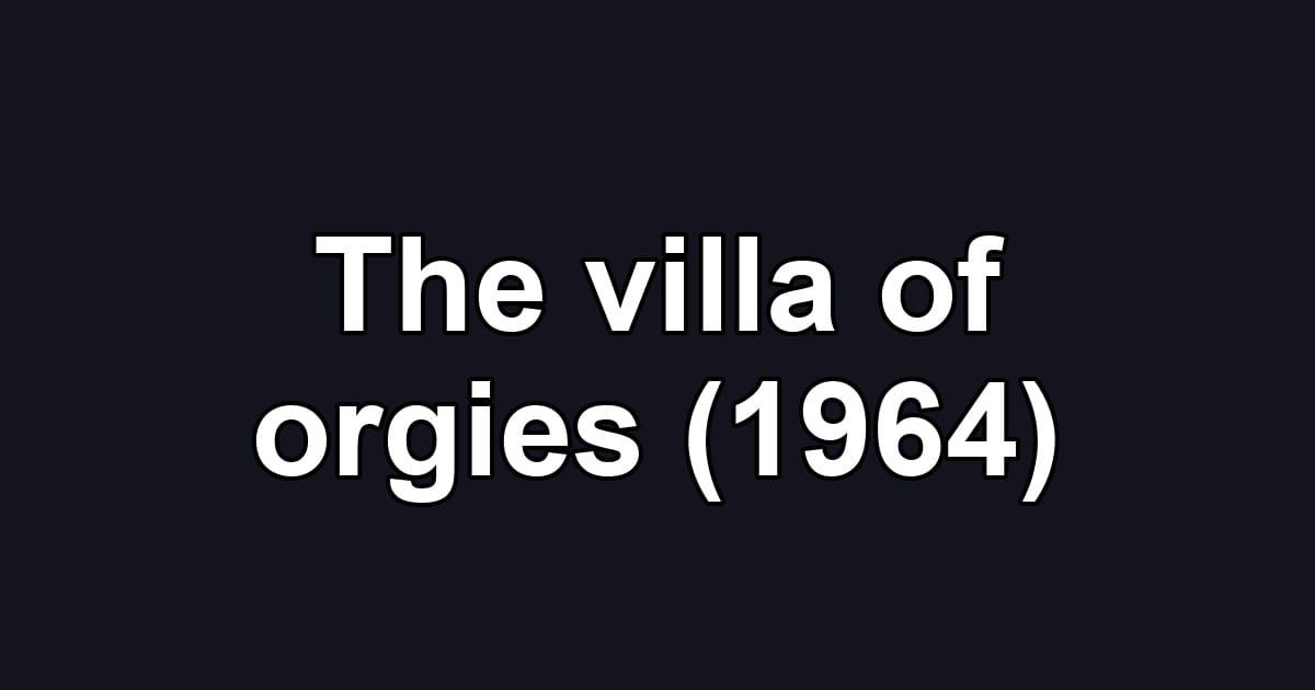 The villa of orgies (1964)