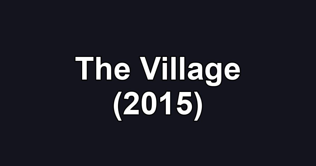 The Village (2015)