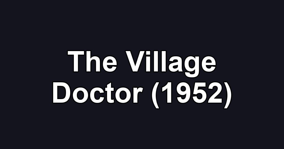 The Village Doctor (1952)