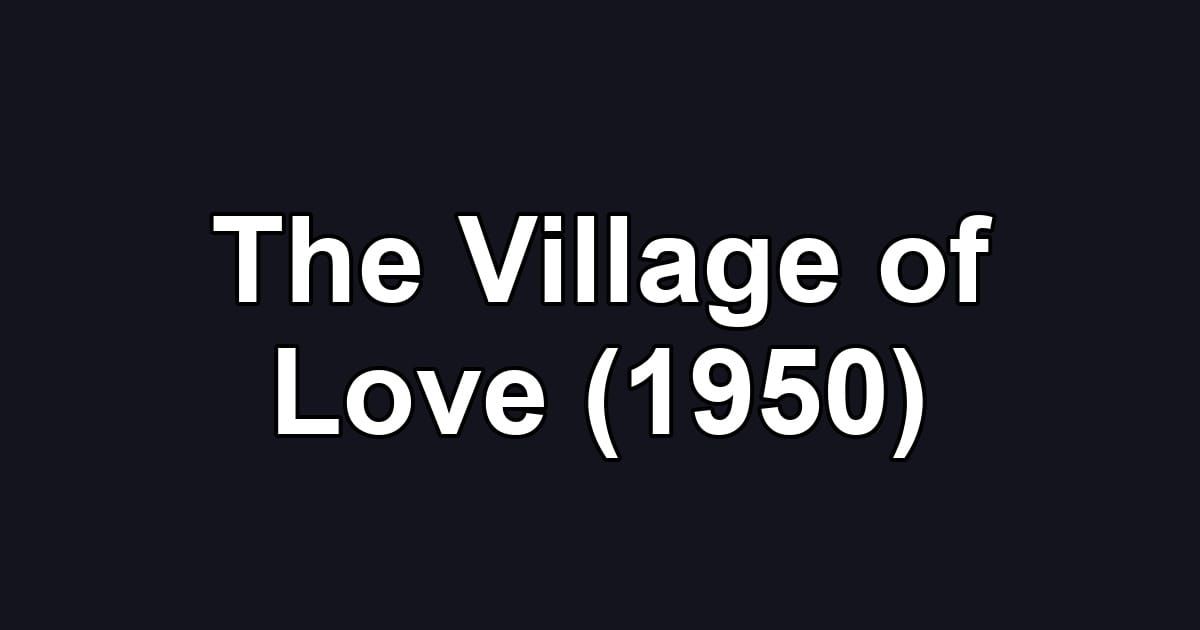 The Village of Love (1950)