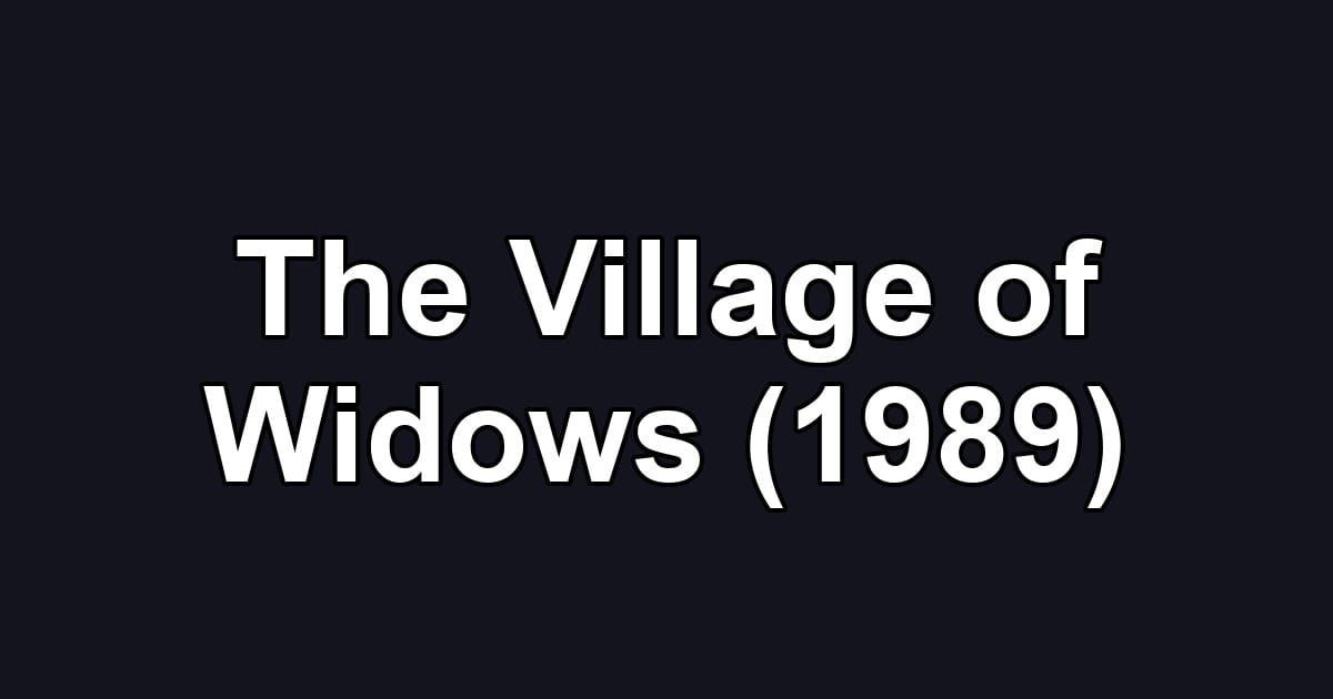 The Village of Widows (1989)