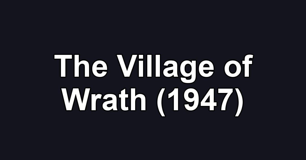 The Village of Wrath (1947)