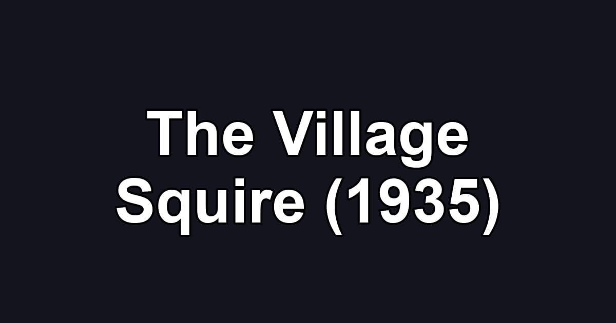 The Village Squire (1935)