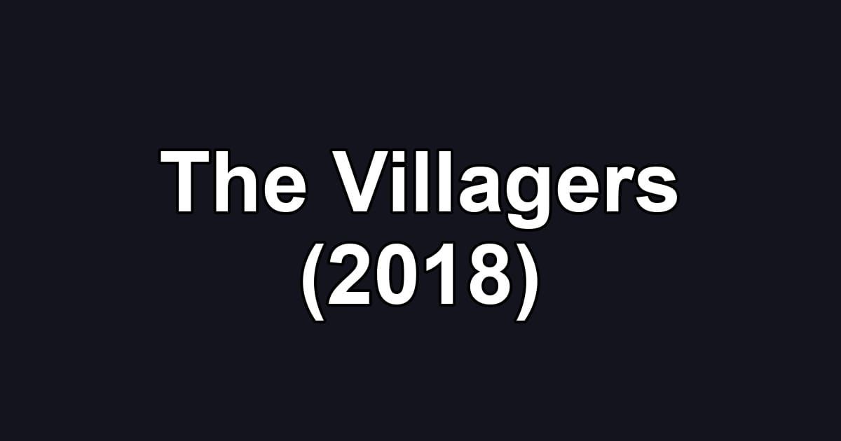 The Villagers (2018)