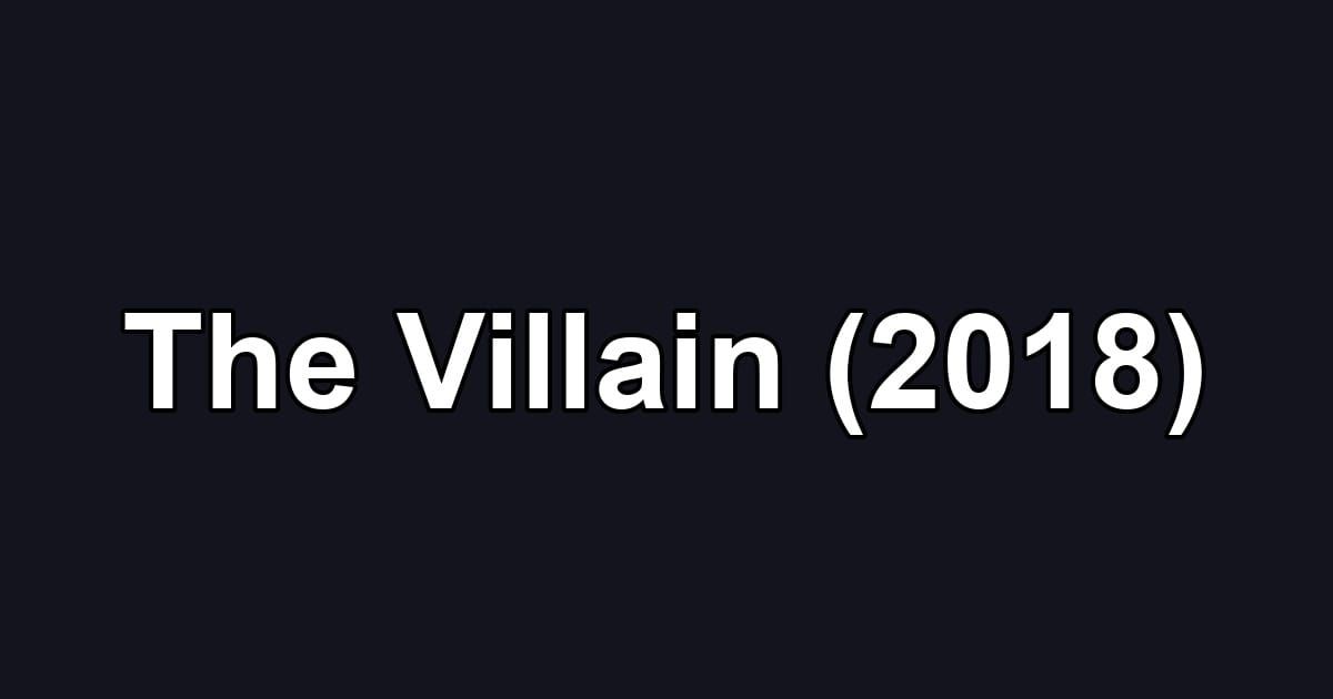 The Villain (2018)