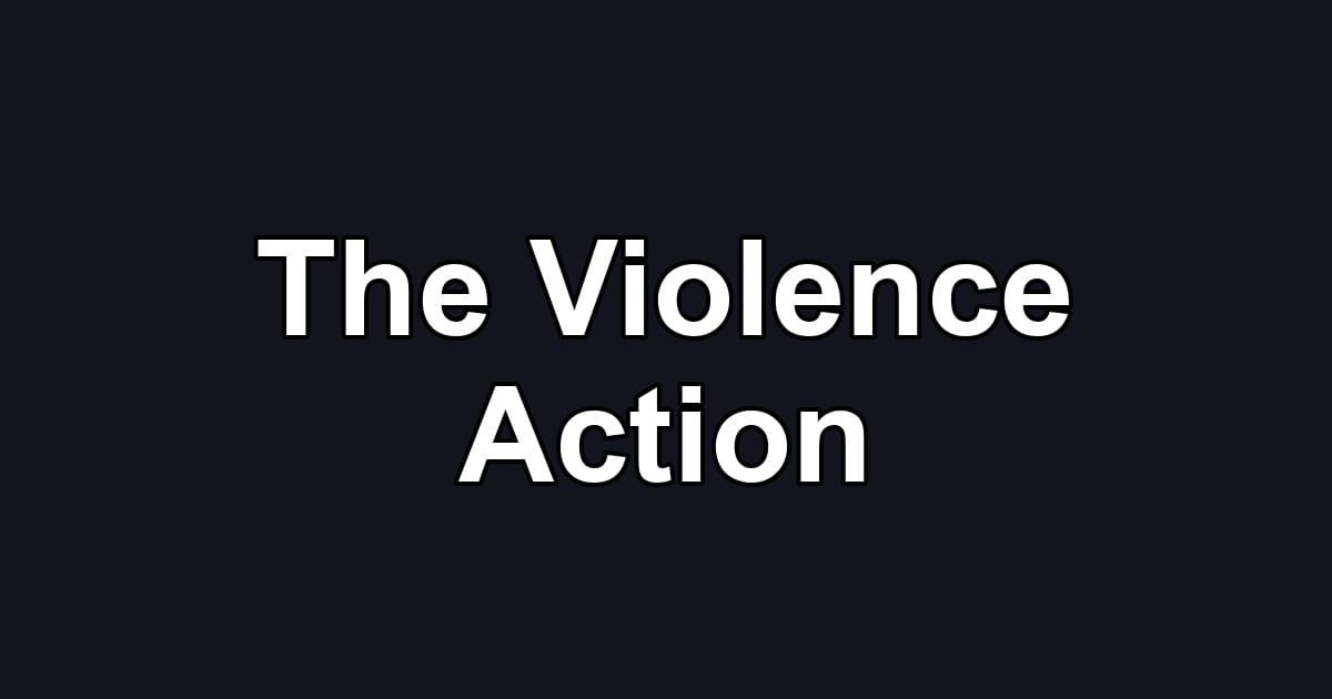 The Violence Action