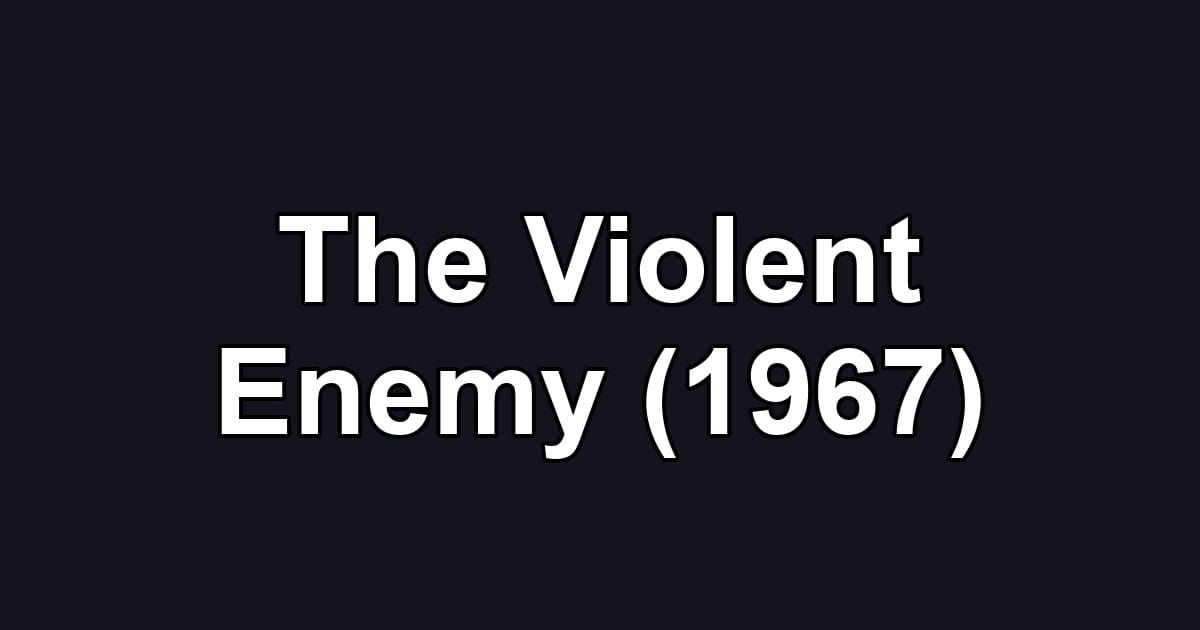 The Violent Enemy (1967)