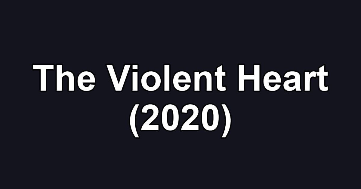 The Violent Heart (2020)