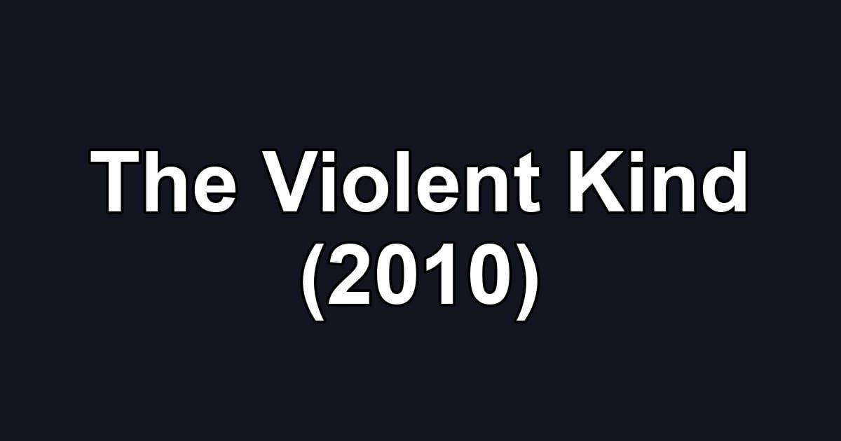 The Violent Kind (2010)