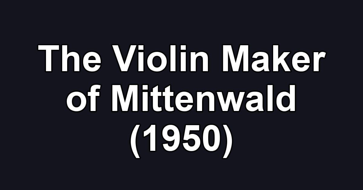 The Violin Maker of Mittenwald (1950)