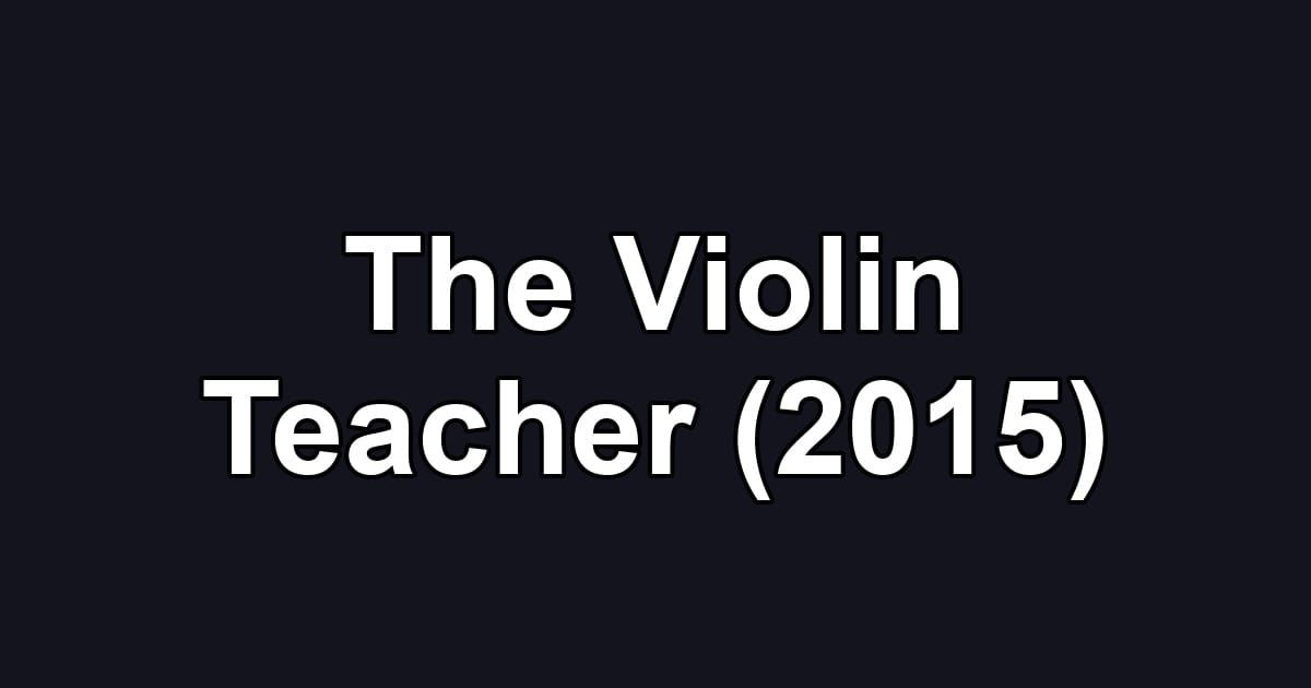 The Violin Teacher (2015)