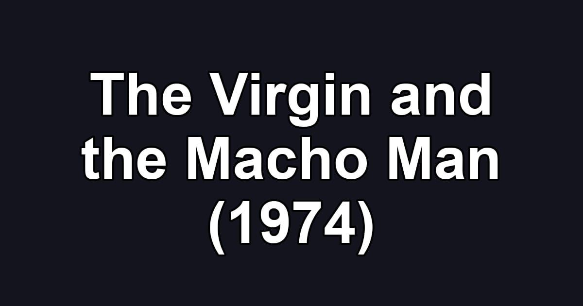 The Virgin and the Macho Man (1974)