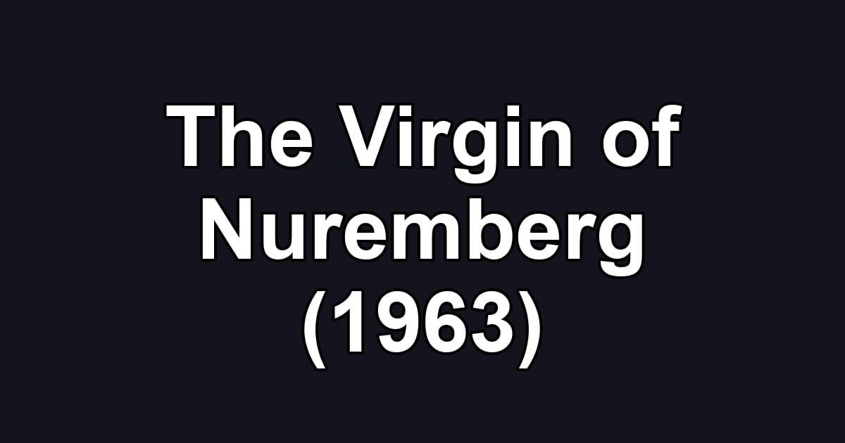 The Virgin of Nuremberg (1963)