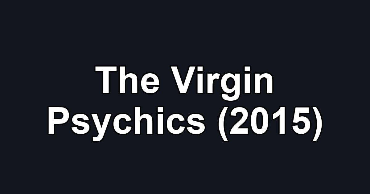 The Virgin Psychics (2015)