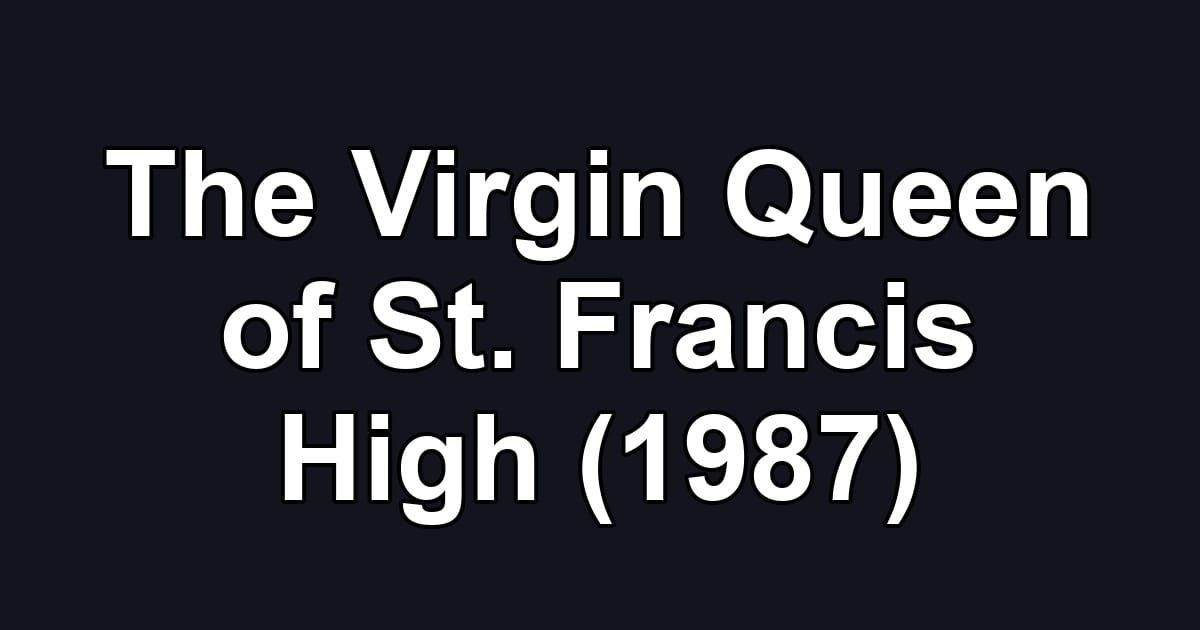 The Virgin Queen of St. Francis High (1987)