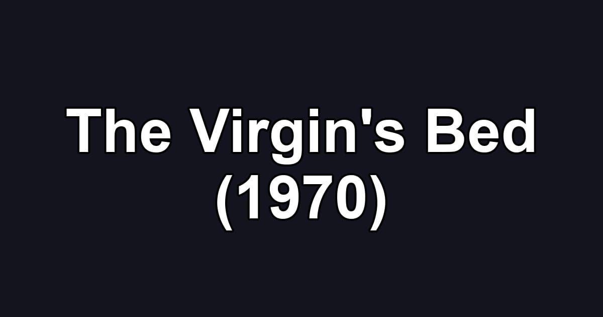 The Virgin's Bed (1970)