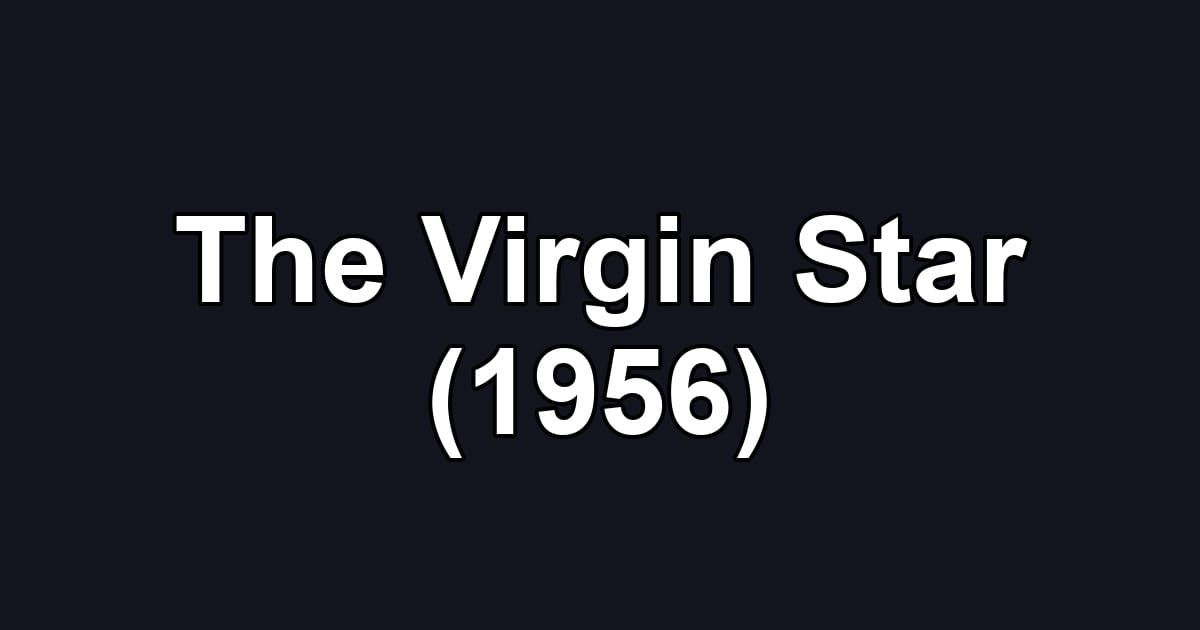 The Virgin Star (1956)