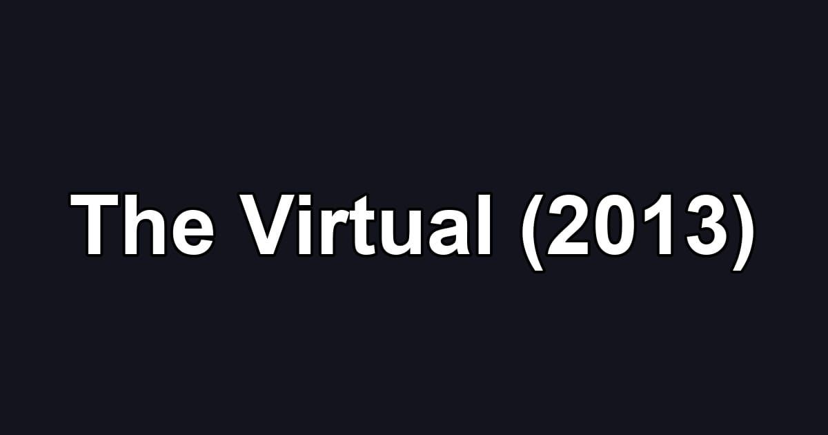 The Virtual (2013)