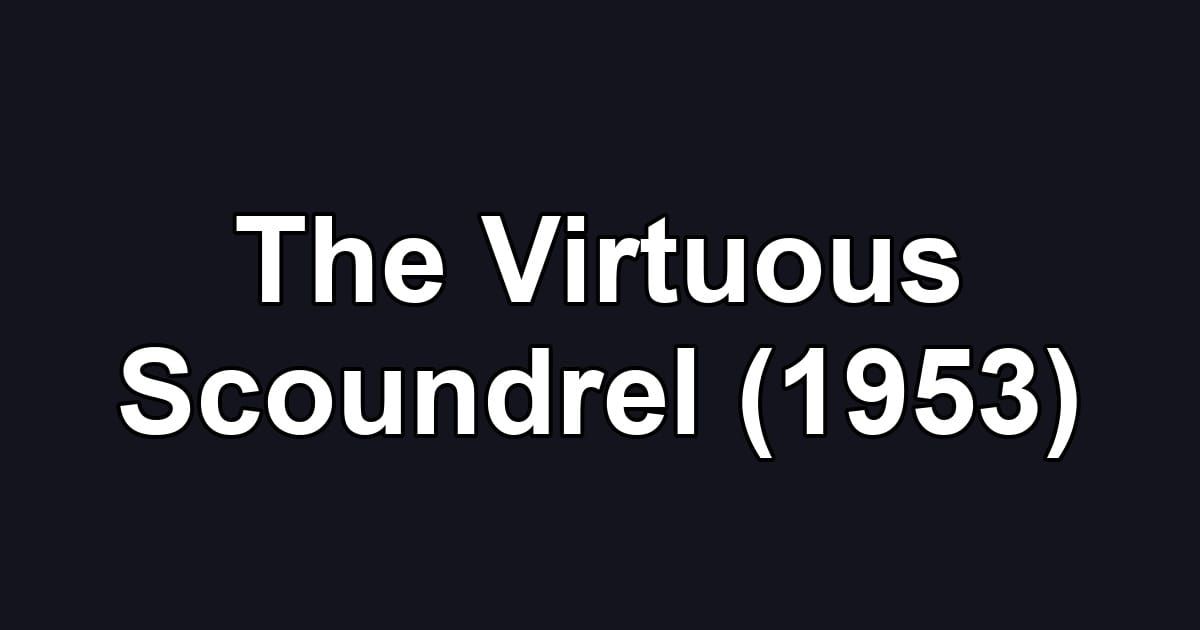 The Virtuous Scoundrel (1953)