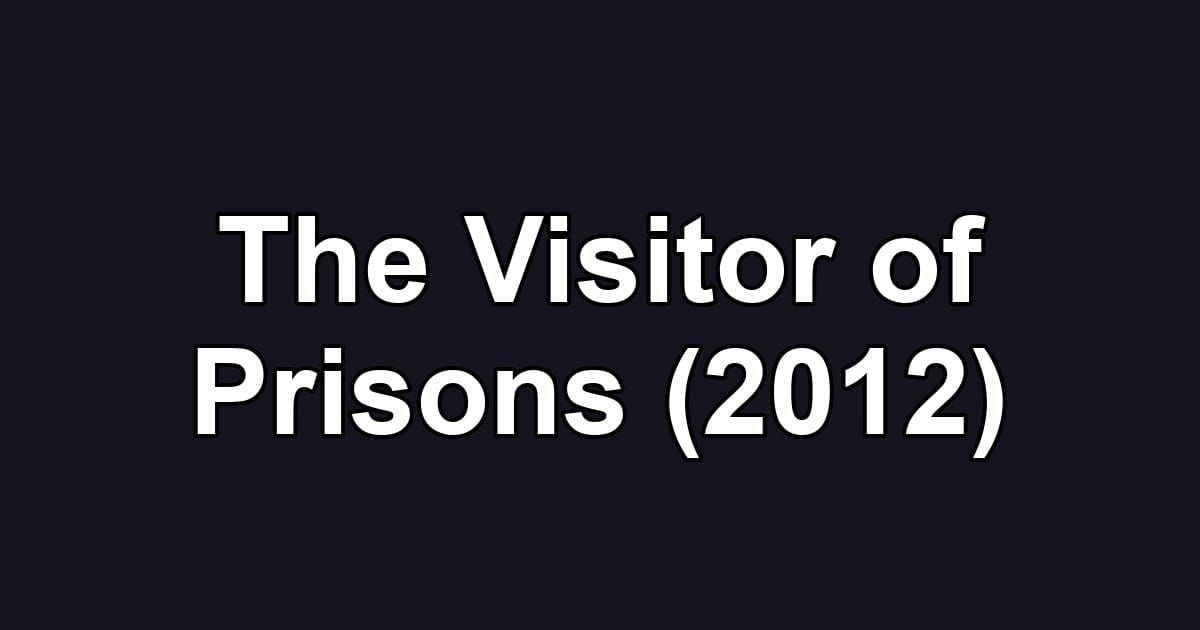 The Visitor of Prisons (2012)