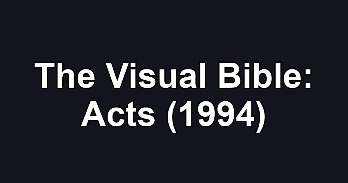 The Visual Bible: Acts (1994)