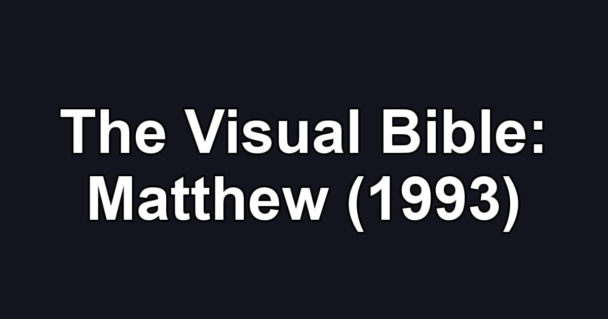 The Visual Bible: Matthew (1993)