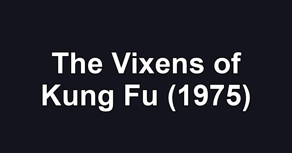 The Vixens of Kung Fu (1975)