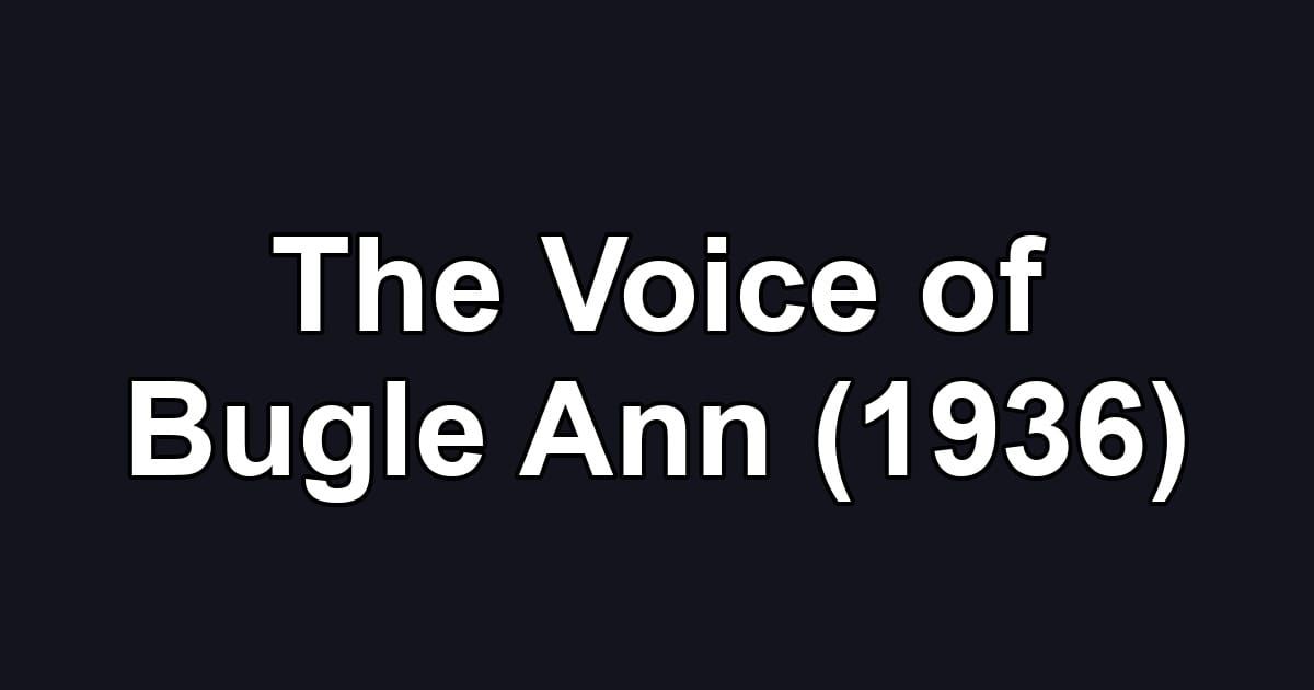 The Voice of Bugle Ann (1936)