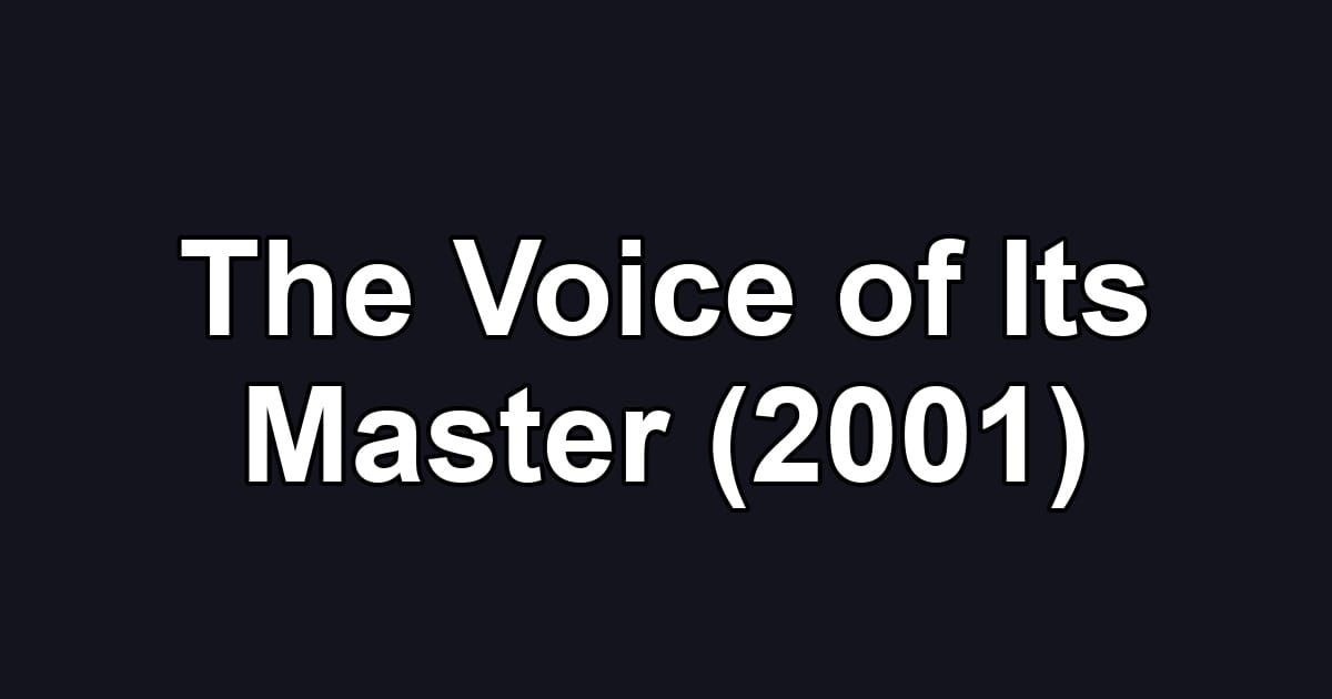 The Voice of Its Master (2001)