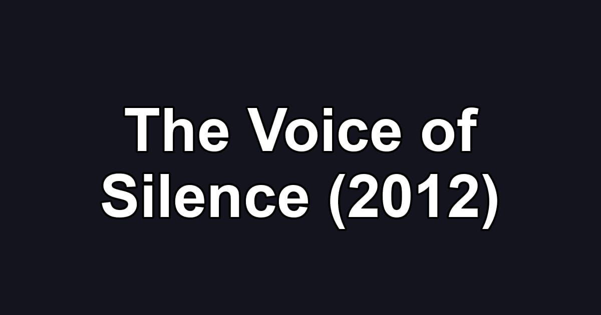 The Voice of Silence (2012)
