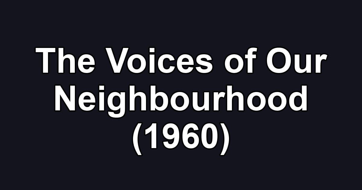 The Voices of Our Neighbourhood (1960)