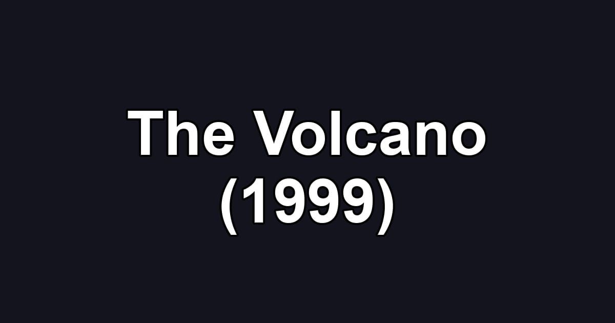 The Volcano (1999)