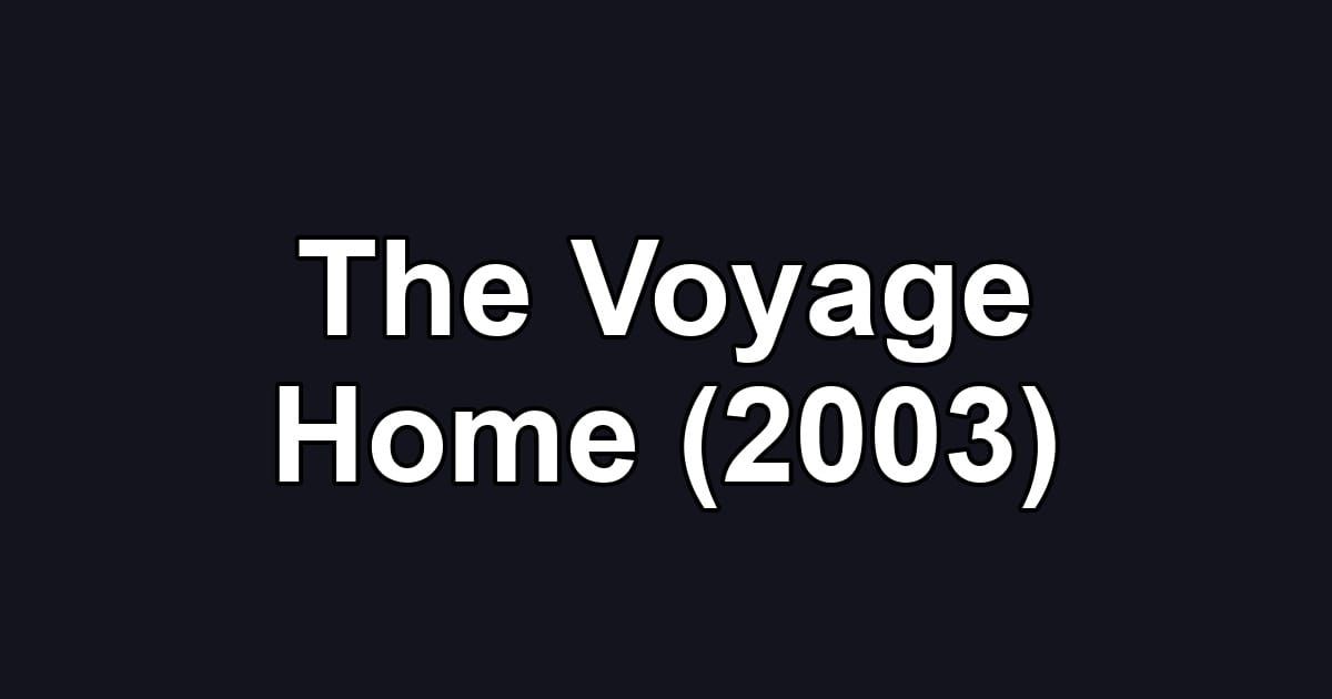 The Voyage Home (2003)