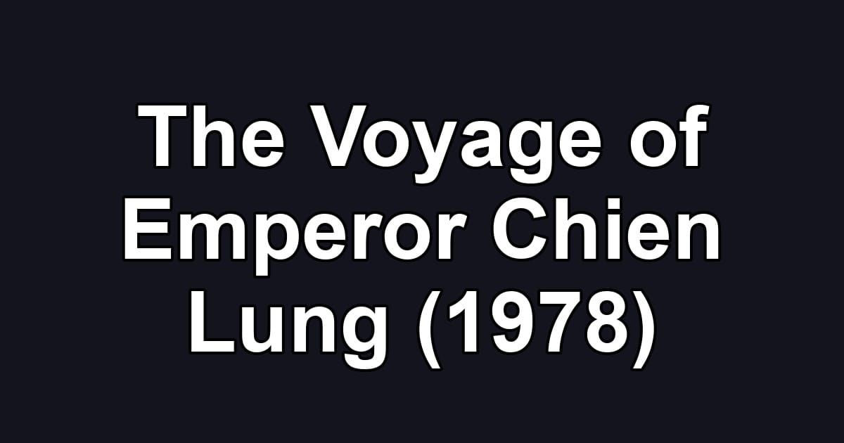 The Voyage of Emperor Chien Lung (1978)