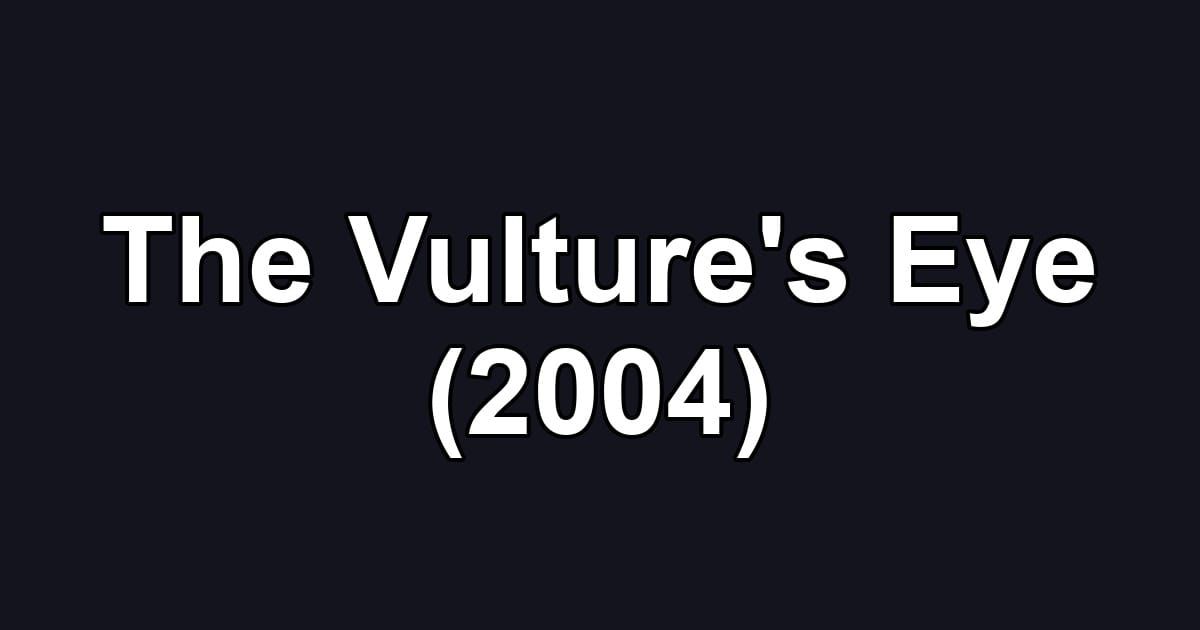 The Vulture's Eye (2004)