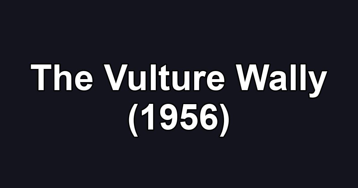 The Vulture Wally (1956)