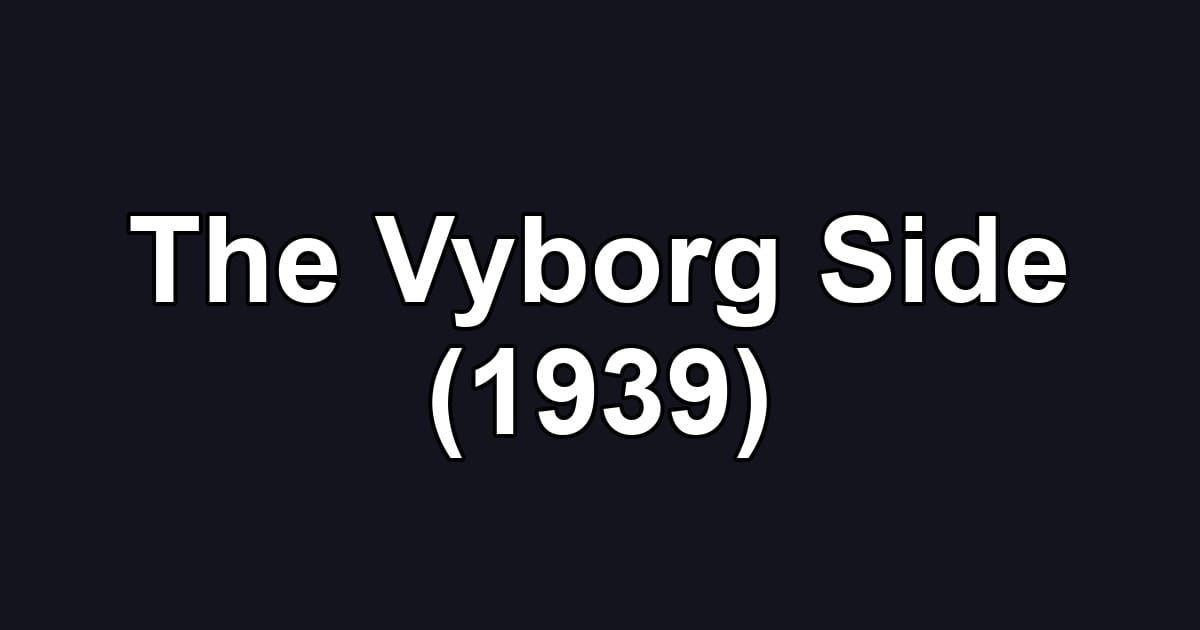 The Vyborg Side (1939)