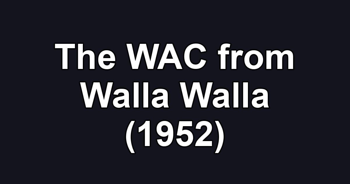 The WAC from Walla Walla (1952)